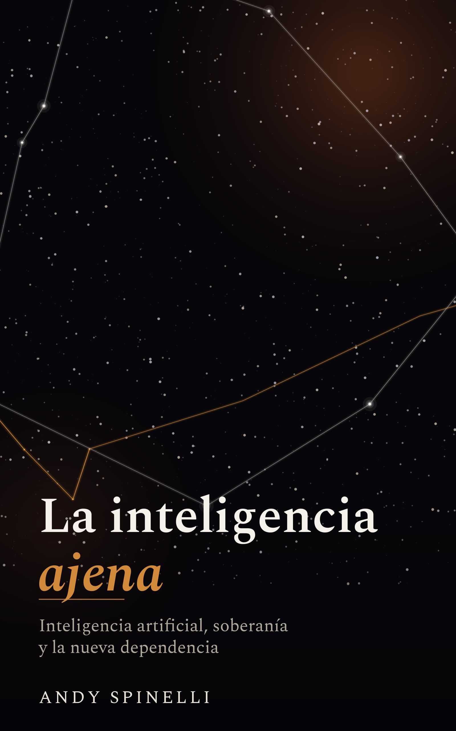 Tapa de La inteligencia ajena, de Andy Spinelli: la constelación de Ofiuco sobre fondo nocturno